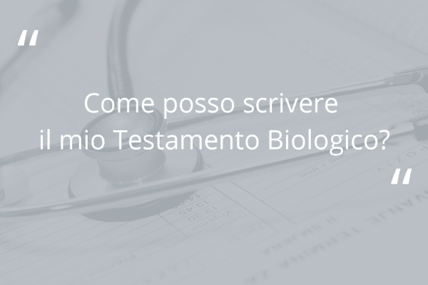Domanda "Come posso scrivere il mio testamento biologico" su fondo grigio