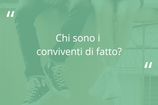 Immagine con fondo verde e domanda "Chi sono i conviventi di fatto?"