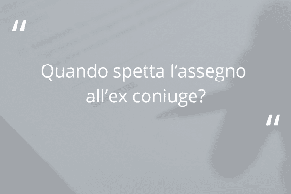Schermata con sfondo grigio con domanda "Quando spetta l'assegno all'ex coniuge?"