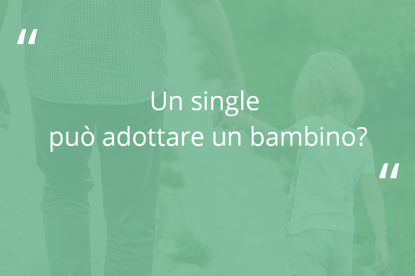 Sfondo verde con domanda "Un signle può adottare un bambino?"