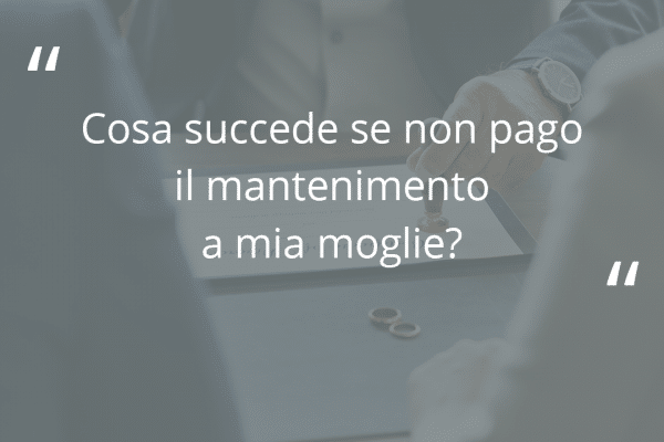 schermata grigia con domanda "Cosa succede se non pago il mantenimento a mia moglie?"
